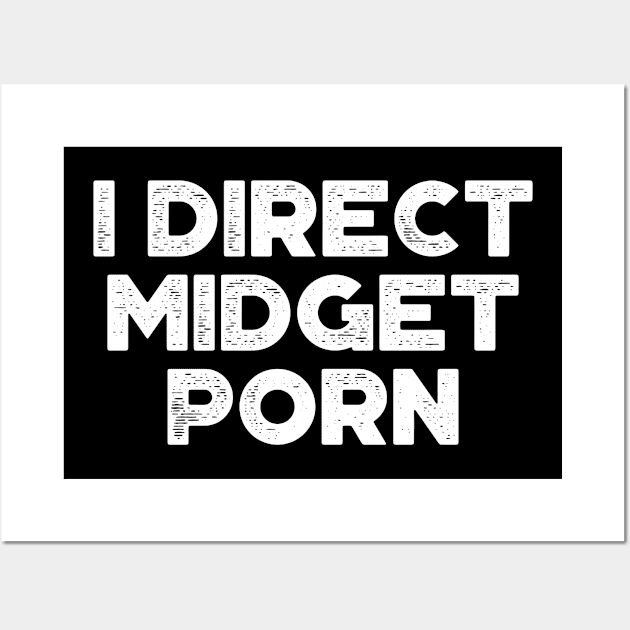 I Direct Midget Porn White Funny Wall Art by truffela